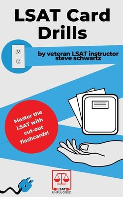 LSAT Card Drills: By veteran LSAT instructor Steve Schwartz Paperback Independently Published