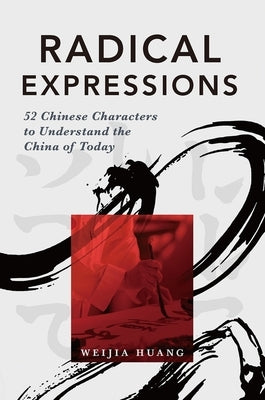 Radical Expressions: 52 Chinese Characters to Understand the China of Today Paperback Royal Collins Publishing Company