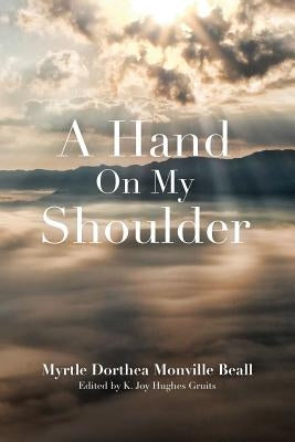 A Hand On My Shoulder: God's Miraculous Touch on My Life Paperback Createspace Independent Publishing Platform