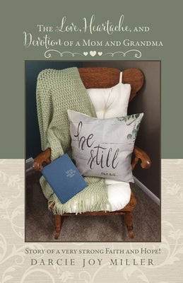 The Love, Heartache, and Devotion of a Mom and Grandma: Story of a very strong Faith and Hope! Paperback Xulon Press