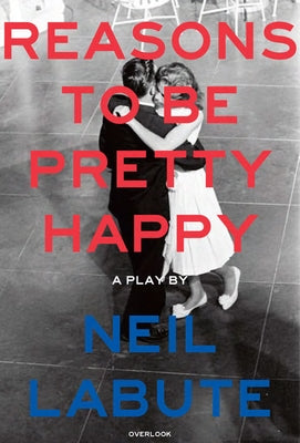 Reasons to Be Pretty Happy: A Play Paperback Overlook Press
