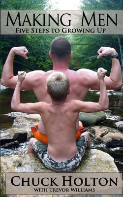 Making Men: Five Steps to Growing Up Paperback Live Fire Books