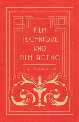 Film Technique and Film Acting: The Cinema Writings of V.I. Pudovkin Paperback Read & Co. Books
