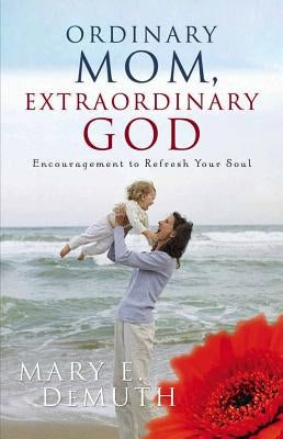Ordinary Mom, Extraordinary God Paperback Harvest House Publishers