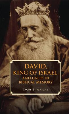 David, King of Israel, and Caleb in Biblical Memory Paperback Cambridge University Press