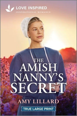 The Amish Nanny's Secret: An Uplifting Inspirational Romance by Lillard, Amy