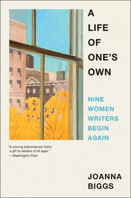 A Life of One's Own: Nine Women Writers Begin Again Paperback Ecco Press