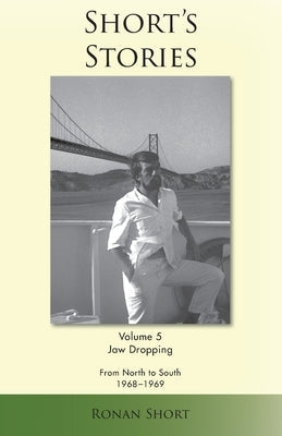 Short's Stories: Jaw Dropping, From North to South, 1968-1969 Paperback Ronan Short