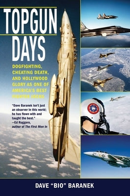 Topgun Days: Dogfighting, Cheating Death, and Hollywood Glory as One of America's Best Fighter Jocks Skyhorse Publishing