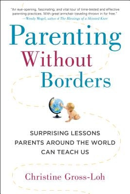 Parenting Without Borders: Surprising Lessons Parents Around the World Can Teach Us Paperback Avery Publishing Group