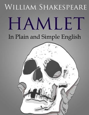 Hamlet In Plain and Simple English Paperback Createspace Independent Publishing Platform