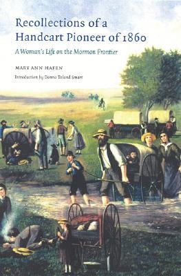 Recollections of a Handcart Pioneer of 1860: A Woman's Life on the Mormon Frontier Paperback Bison