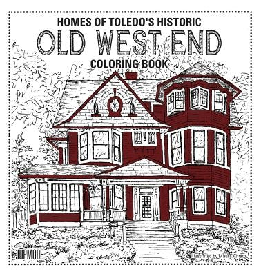 Homes of Toledo's Historic Old West End Coloring Book Paperback Jplc, LLC