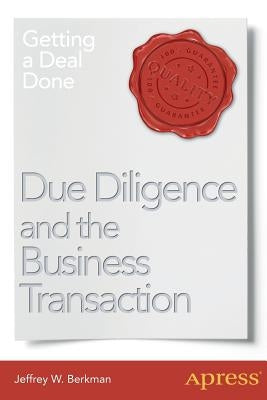 Due Diligence and the Business Transaction: Getting a Deal Done Paperback Apress