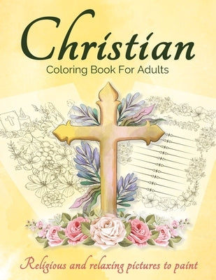 Christian Coloring Book For Adults And Teens: Bible Coloring Book For Adults With Lovely And Calming Beautiful Christian Patterns And Scripture Colori Bible Gopublish