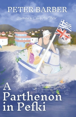 A Parthenon in Pefki: Further Adventures of an Anglo-Greek Marriage Paperback Ant Press Greece