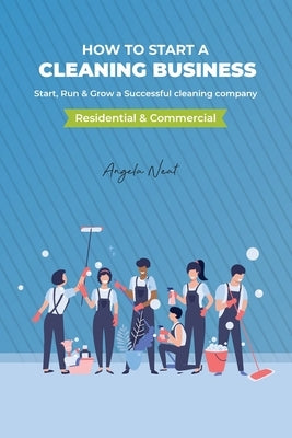How to start a cleaning business - Start, Run & Grow a Successful cleaning company (Residential & commercial) Paperback Ramtander Ltd