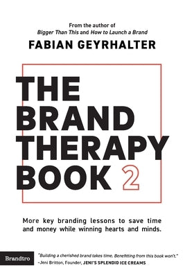 The Brand Therapy Book 2: More key branding lessons to save time and money while winning hearts and minds. Paperback Brandtro