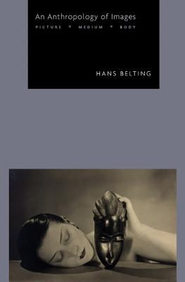 An Anthropology of Images: Picture, Medium, Body Paperback Princeton University Press