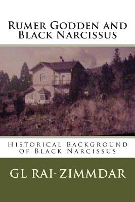 Rumer Godden and Black Narcissus: Historical Background of Black Narcissus Paperback Createspace Independent Publishing Platform