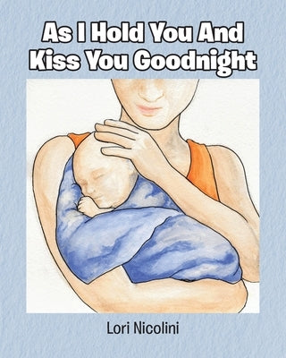 As I Hold You And Kiss You Goodnight Paperback Christian Faith