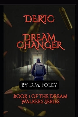 Deric Dream Changer: Book 1 Of The Dream Walkers Series Paperback Remember Your Roots Press