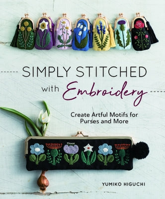 Simply Stitched with Embroidery: Embroidery Motifs for Purses and More Zakka Workshop