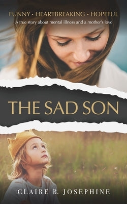 The Sad Son: A true story about mental illness and a mother's love Carol Pult