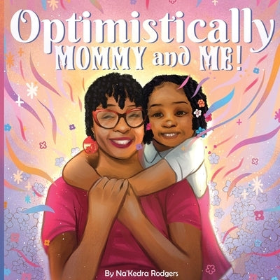 Optimistically Mommy and Me by Rodgers, Na'kedra