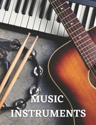 Music Instruments: The Picture Book of Music Instruments for Dementia, Alzheimer's, Adults with Seniors. Paperback Independently Published