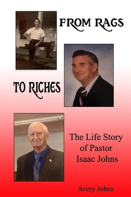 From Rags to Riches: The Life Story of Pastor Isaac Johns Paperback Word of His Mouth Publishers