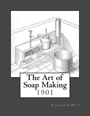 The Art of Soap Making Paperback Createspace Independent Publishing Platform