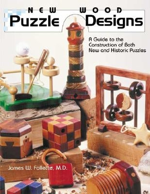 New Wood Puzzle Designs: A Guide to the Construction of Both New and Historic Puzzles Paperback Linden Publishing
