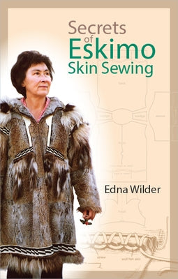 Secrets of Eskimo Skin Sewing Paperback University of Alaska Press