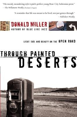Through Painted Deserts: Light, God, and Beauty on the Open Road Paperback Thomas Nelson