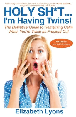 Holy Sh*t...I'm Having Twins!: The Definitive Guide to Remaining Calm When You're Twice as Freaked Out Paperback Finn-Phyllis Press, Inc.