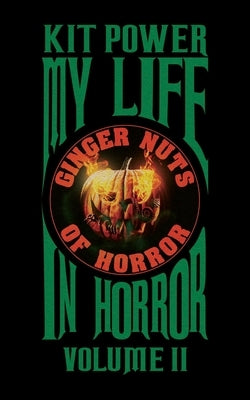 My Life In Horror Volume Two: Paperback edition Paperback Kit John Kelly Baume Power