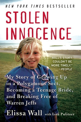 Stolen Innocence: My Story of Growing Up in a Polygamous Sect, Becoming a Teenage Bride, and Breaking Free of Warren Jeffs Paperback William Morrow & Company