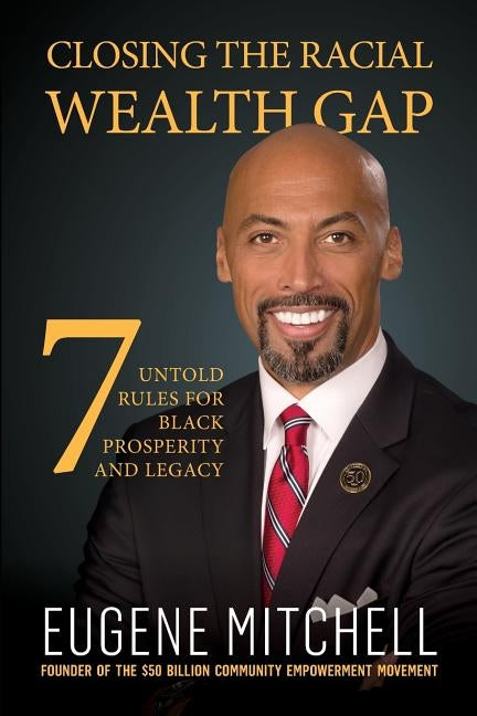 Closing The Racial Wealth Gap: 7 Untold Rules for Black Prosperity and Legacy - MO Corrections Bookstore