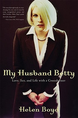 My Husband Betty: Love, Sex, and Life with a Crossdresser Paperback Seal Press (CA)