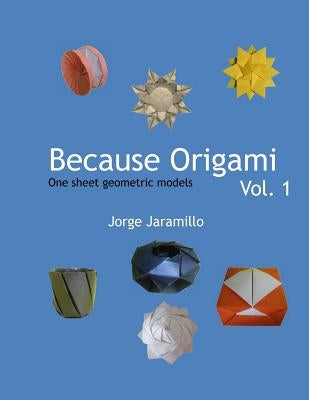 Because Origami: One sheet geometric models Paperback Createspace Independent Publishing Platform