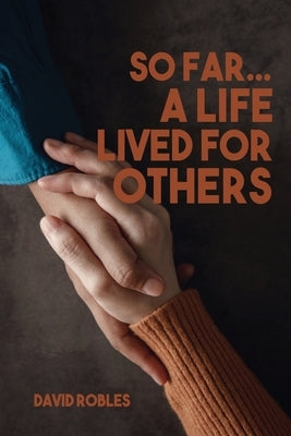 So Far...A Life Lived For Others Paperback Xulon Press