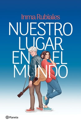 Nuestro Lugar En El Mundo (Novela) / Our Place in the World (a Novel) by Rubiales, Inma
