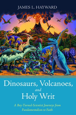 Dinosaurs, Volcanoes, and Holy Writ Paperback Resource Publications (CA)