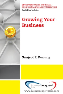 Growing Your Business Paperback Business Expert Press