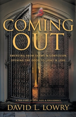 Coming Out: Emerging From Shame & Confusion, Opening The Door To Light & Love. Paperback Trilogy Christian Publishing