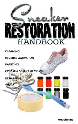 Sneaker Restoration Handbook Paperback Anaghe Inc.