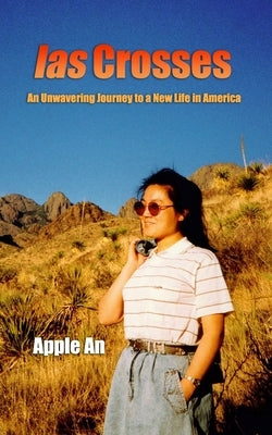 las Crosses: An Unwavering Journey to a New Life in America Paperback Voices Heard Publishing, LLC