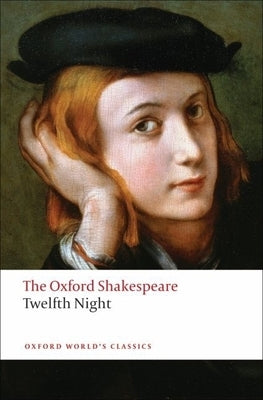 Twelfth Night, or What You Will: The Oxford Shakespeare Twelfth Night, or What You Will Paperback Oxford University Press, USA