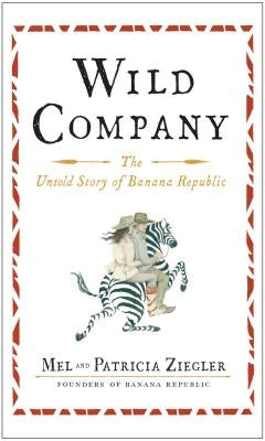 Wild Company: The Untold Story of Banana Republic Paperback Simon & Schuster